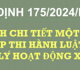 QUY ĐỊNH MỚI NGHỊ ĐỊNH 175/2024/NĐ-CP QUY ĐỊNH CHI TIẾT MỘT SỐ ĐIỀU VÀ BIỆN PHÁP THI HÀNH LUẬT XÂY DỰNG VỀ QUẢN LÝ HOẠT ĐỘNG XÂY DỰNG