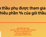  Nhà thầu phụ được tham gia bao nhiêu phần của gói thầu?